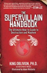 The Supervillain Handbook: The Ultimate How-To Guide to Destruction and Mayhem by Matt D. Wilson Paperback Book