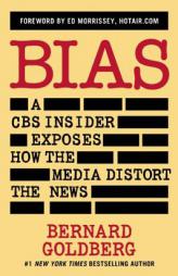 Bias: A CBS Insider Exposes How the Media Distort the News by Bernard Goldberg Paperback Book