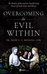 Overcoming the Evil Within by Fr Wade Menezes Paperback Book