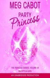 Party Princess: Princess Diaries #7 (The Princess Diaries) by Meg Cabot Paperback Book