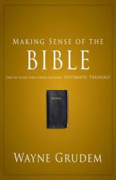 Making Sense of the Bible: One of Seven Parts from Grudem's Systematic Theology (Making Sense of Series) by Wayne Grudem Paperback Book