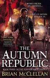 The Autumn Republic (The Powder Mage Trilogy) by Brian McClellan Paperback Book