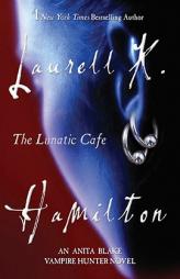 The Lunatic Cafe (Anita Blake, Vampire Hunter: Book 4) by Laurell K. Hamilton Paperback Book