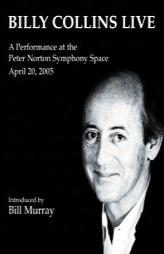 Billy Collins Live: A Performance at the Peter Norton Symphony Space by Billy Collins Paperback Book