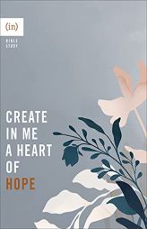 Create in Me a Heart of Hope by (in)Courage Paperback Book