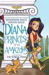 Diana: Princess of the Amazons by Shannon Hale Paperback Book