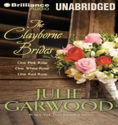 The Clayborne Brides: One Pink Rose, One White Rose, One Red Rose (Claybornes' Brides) by Julie Garwood Paperback Book