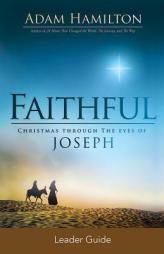 Faithful Leader Guide: Christmas Through the Eyes of Joseph by Adam Hamilton Paperback Book