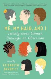 Me, My Hair, and I by Elizabeth Benedict Paperback Book