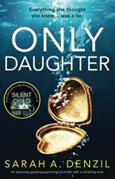 Only Daughter: An Absolutely Gripping Psychological Thriller with a Nail-Biting Twist by Sarah a. Denzil Paperback Book