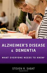 Alzheimer's Disease and Dementia: What Everyone Needs to Know® by Steven R. Sabat Paperback Book