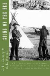 Sting of the Bee: A Day-By-Day Account of Wounded Knee And The Sioux Outbreak of 1890--1891 as Recorded in The Omaha Bee by Charles H. Cressey Paperback Book