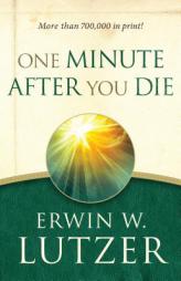 One Minute After You Die by Erwin W. Lutzer Paperback Book