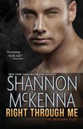 Right Through Me (The Obsidian Files) (Volume 1) by Shannon McKenna Paperback Book