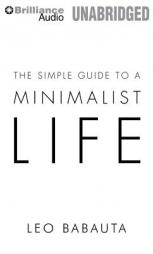 The Simple Guide to a Minimalist Life by Leo Babauta Paperback Book