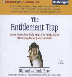 The Entitlement Trap: How to Rescue Your Child with a New Family System of Choosing, Earning, and Ownership by Richard Eyre and Linda Eyre Paperback Book