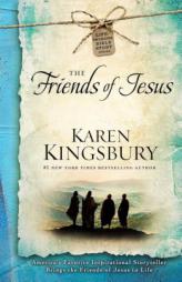 The Friends of Jesus (Life-Changing Bible Story Series) by Karen Kingsbury Paperback Book