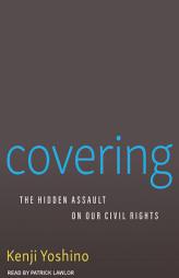 Covering: The Hidden Assault on Our Civil Rights by Kenji Yoshino Paperback Book