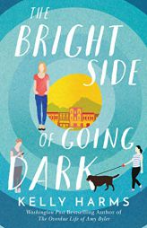 The Bright Side of Going Dark by Kelly Harms Paperback Book