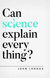 Can Science Explain Everything? by John Lennox Paperback Book