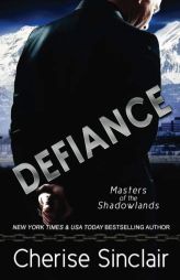 Defiance: a Masters of the Shadowlands novella (Volume 14) by Cherise Sinclair Paperback Book