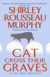 Cat Cross Their Graves: A Joe Grey Mystery (Joe Grey Mysteries) by Shirley Rousseau Murphy Paperback Book