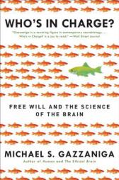 Who's in Charge?: Free Will and the Science of the Brain by Michael S. Gazzaniga Paperback Book