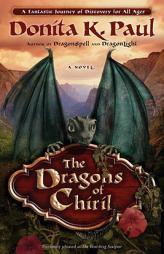 The Dragons of Chiril by Donita K. Paul Paperback Book