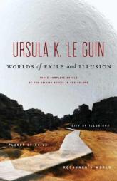 Worlds of Exile and Illusion: Three Complete Novels of the Hainish Series in One Volume--Rocannon's World; Planet of Exile; City of Illusions by Ursula K. Le Guin Paperback Book