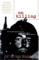 On Killing: The Psychological Cost of Learning to Kill in War and Society by Dave Grossman Paperback Book