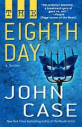 The Eighth Day: A Thriller by John Case Paperback Book