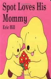 Spot Loves His Mommy by Eric Hill Paperback Book