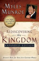 Rediscovering the Kingdom: Ancient Hope for Our 21st Century World by Myles Munroe Paperback Book
