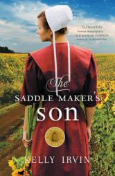 The Saddle Maker's Son: An Amish Romance (The Amish of Bee County) by Kelly Irvin Paperback Book