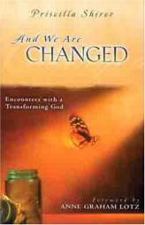 And We Are Changed: Encounters with a Transforming God by Priscilla Shirer Paperback Book