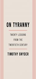 On Tyranny: Twenty Lessons from the Twentieth Century by Timothy Snyder Paperback Book