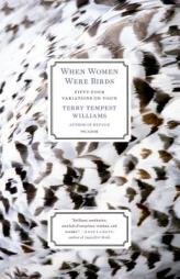 When Women Were Birds: Fifty-four Variations on Voice by Terry Tempest Williams Paperback Book