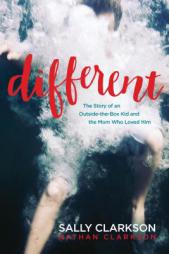 Different: The Story of an Outside-The-Box Kid and the Mom Who Loved Him by Sally Clarkson Paperback Book