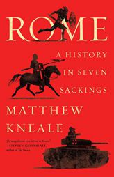 Rome: A History in Seven Sackings by Matthew Kneale Paperback Book