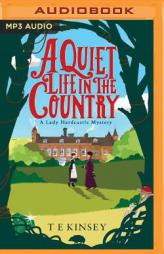 A Quiet Life In The Country (A Lady Hardcastle Mystery) by T. E. Kinsey Paperback Book