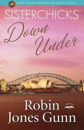 Sisterchicks Down Under (Sisterchicks) by Robin Jones Gunn Paperback Book
