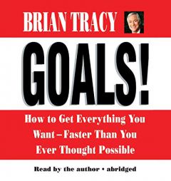 Goals!: How to Get Everything You WantFaster Than You Ever Thought Possible by Brian Tracy Paperback Book