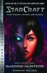 StarCraft: The Dark Templar Saga Book Two: Shadow Hunters (Blizzard Legends) by Christie Golden Paperback Book
