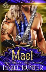 Mael (Immortal Highlander, Clan Mag Raith Book 2): A Scottish Time Travel Romance by Hazel Hunter Paperback Book