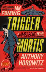 Trigger Mortis: With Original Material by Ian Fleming by Anthony Horowitz Paperback Book
