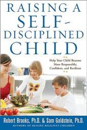Raising a Self-Disciplined Child: Help Your Child Become More Responsible, Confident, and Resilient by Robert B. Brooks Paperback Book