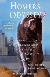 Homer's Odyssey: A Fearless Feline Tale, or How I Learned About Love and Life with a Blind Wonder by Gwen Cooper Paperback Book