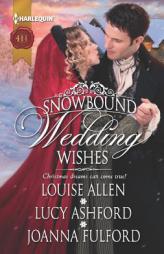 Snowbound Wedding Wishes: An Earl Beneath the Mistletoe\Twelfth Night Proposal\Christmas at Oakhurst Manor (Harlequin Historical) by Louise Allen Paperback Book