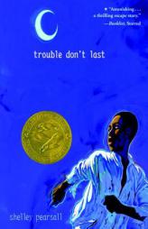 Trouble Don't Last by Shelley Pearsall Paperback Book