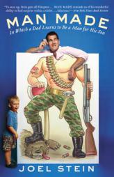 Man Made: In Which a Dad Learns to Be a Man for His Son by Joel Stein Paperback Book